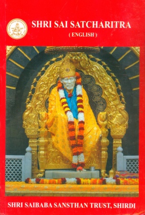 Sree Sai Samartha Satcharita: The Wonderful Llife and Teachings of Shirdi Sai Baba