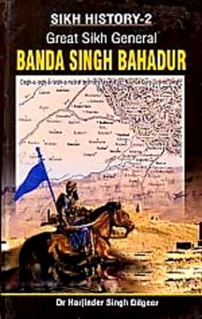 Sikh History: Great Sikh General Banda Singh Bahadur, Volume-2