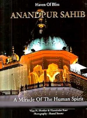 Haven of Bliss Anandpur Sahib: A Miracle of the Human Spiri