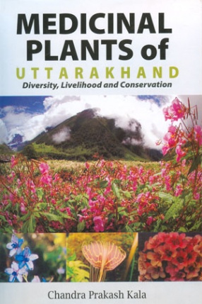 Medicinal Plants of Uttarakhand: Diversity, Livelihood and Conservation