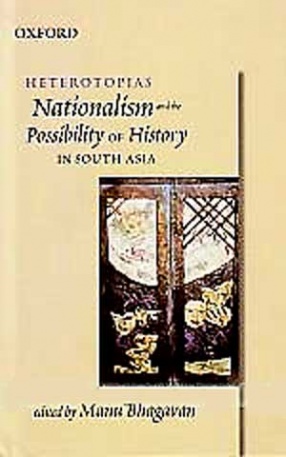 Heterotopias: Nationalism and the Possibility of History in South Asia