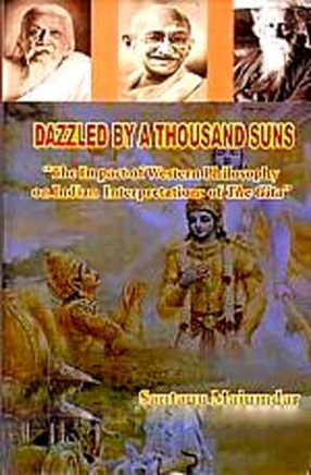 Dazzled by a Thousand Suns: The Impact of Western Philosophy on Indian Interpretations of the Gita