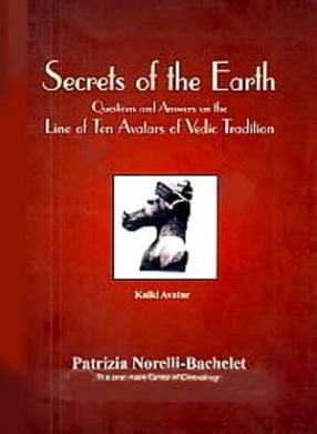 Secrets of the Earth: Questions and Answers on the Line of Ten Avatars of Vedic Tradition