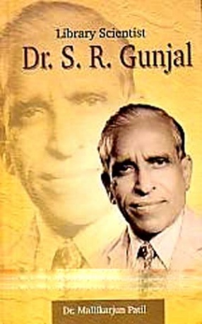 Library Scientist Dr. S.R. Gunjal: A Critical Biography