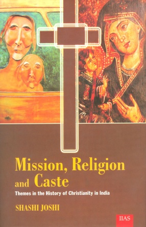 Mission, Religion, and Caste: Themes in the History of Christianity in India