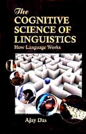 The Cognitive Science of Linguistics: How Language Works