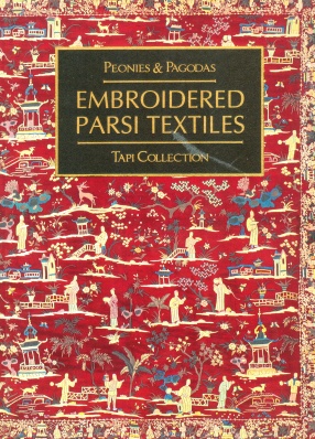 Peonies and Pagodas: Embroidered Parsi Textiles: Tapi Collection