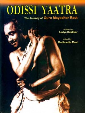 Odissi Yaatra: The Journey of Guru Mayadhar Raut