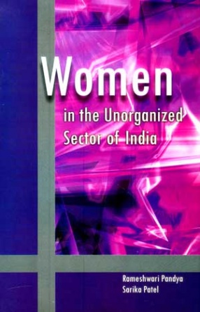 Women in the Unorganized Sector of India: Including a Case Study of Women in the Embroidery Industry in Surat City