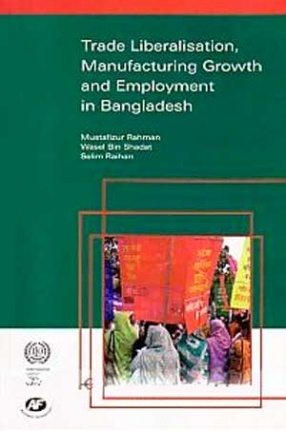 Trade Liberalisation, Manufacturing Growth and Employment in Bangladesh