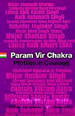 Param Vir Chakra: Profiles in Courage