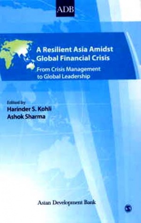 A Resilient Asia Amidst Global Financial Crisis: From Crisis Management to Global Leadership