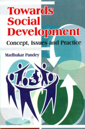 Towards Social Development: Concepts, Issues & Practice