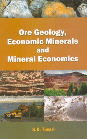 Ore Geology, Economic Minerals and Mineral Economics (In 2 volumes)