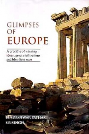 Glimpses of Europe: A Crucible of Winning Ideas, Great Civilizations and Bloodiest Wars