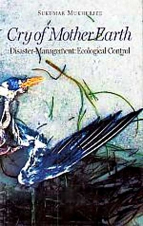 Cry of Mother Earth: Disaster-Management: Ecological Control