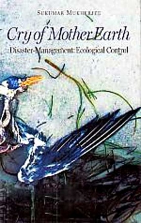 Cry of Mother Earth: Disaster-Management: Ecological Control