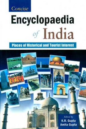 Concise Encyclopaedia of India: Places of Historical and Tourist Interest (Volume 5)