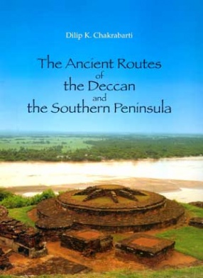 The Ancient Routes of the Deccan and the Southern Peninsula