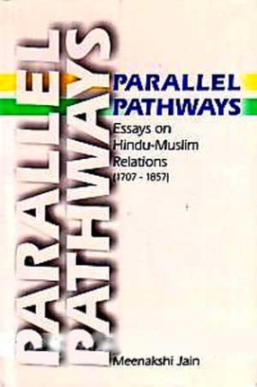 Parallel Pathways: Essays on Hindu-Muslim Relations, 1707-1857