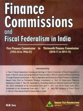 Finance Commissions and Fiscal Federalism in India: First Finance Commission to Thirteenth Finance Commission