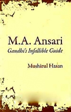 M.A. Ansari: Gandhis Infallible Guide
