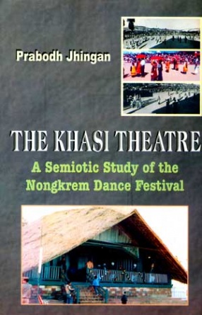 The Khasi Theatre: A Semiotic Study of the Nongkrem Dance Festival