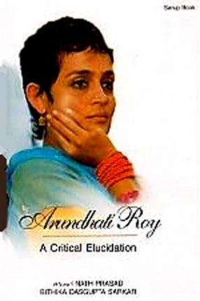 Arundhati Roy: A Critical Elucidation