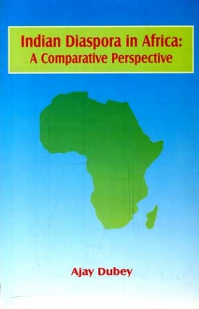 Indian Diaspora in Africa: A Comparative Perspective