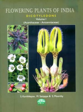 Flowering Plants of India: Dicotyledons: Acanthaceae - Avicenniaceae, Volume 1