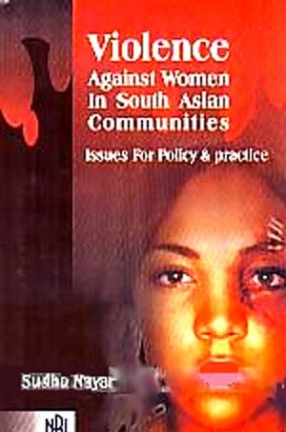 Violence Against Women in South Asian Communities: Issues for Policy & Practice