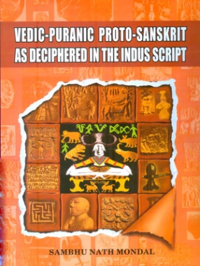 Vedic-Puranic Proto-Sanskrit: As Deciphered in the Indus Script