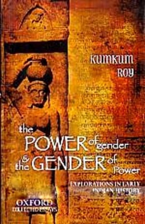 The Power of Gender & The Gender of Power: Explorations in Early Indian History