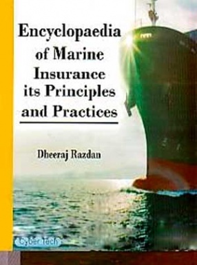 Encyclopaedia of Marine Insurance: Its Principles and Practices