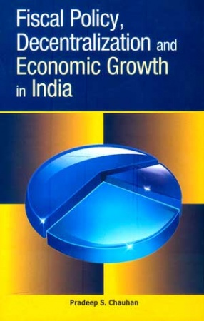 Fiscal Policy, Decentralization and Economic Growth in India