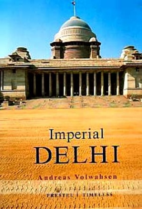 Imperial Delhi: The British Capital of the Indian Empire