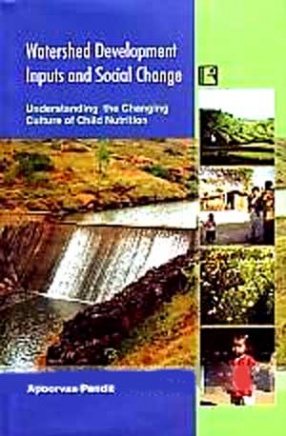 Watershed Development Inputs and Social Change: Understanding the Changing Culture of Child Nutrition