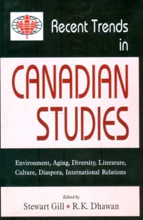 Recent Trends in Canadian Studies: Environment, Aging, Diversity, Literature, Culture, Diaspora, International Relations