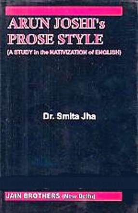 Arun Joshi's Prose Style: A Study in the Nativization of English