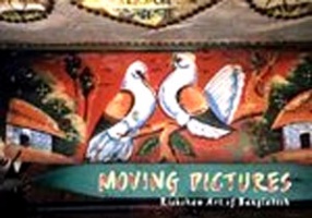 Moving Pictures The Rickshaw Art Of Bangladesh