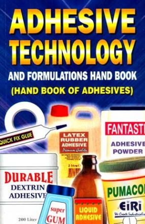 Adhesive Technology and Formulations Hand Book: Hand Book of Adhesives