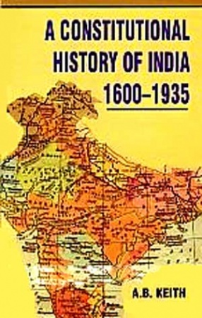 A Constitutional History of India: 1600-1935