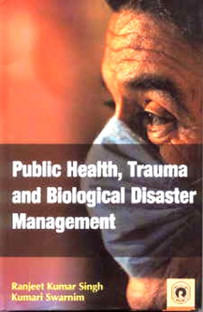 Public Health, Trauma and Biological Disaster Management