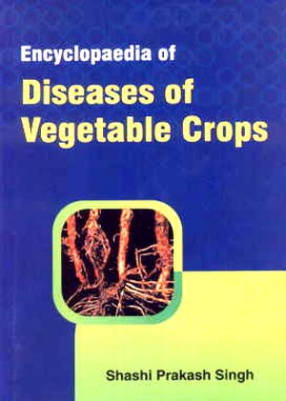 Encyclopaedia of Diseases of Vegetable Crops