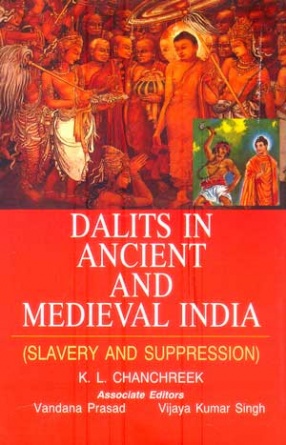 Dalits in Ancient and Medieval India: Slavery and Suppression
