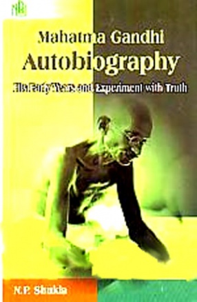 Mahatma Gandhi Autobiography: His Early Years and Experiment with Truth