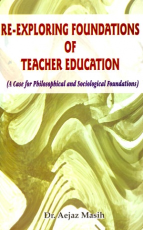 Re-Exploring Foundations of Teacher Education: A Case for Philosophical and Sociological Foundations