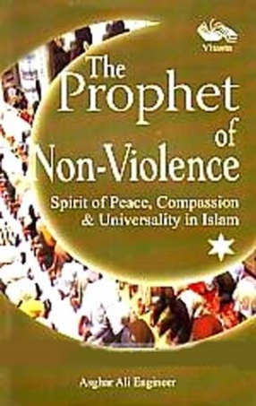 The Prophet of Non-Violence: Spirit of Peace, Compassion & Universality in Islam