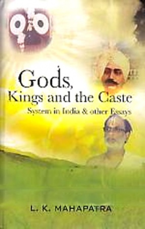 Gods, Kings and the Caste System in India & Other Essays
