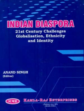 Indian Diaspora: 21st Century Challenges: Globalisation, Ethnicity and Identity